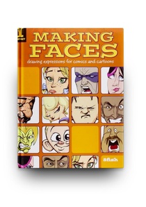 Making Faces: Drawing Expressions For Comics And Cartoons